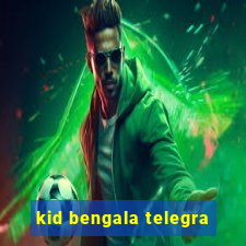 kid bengala telegra